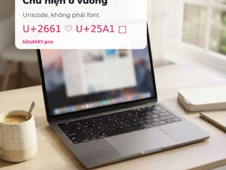 Vì Sao Chữ Nhỏ Dán Chỗ Này Được, Chỗ Kia Thành Ô Vuông? Unicode, Không Phải Font