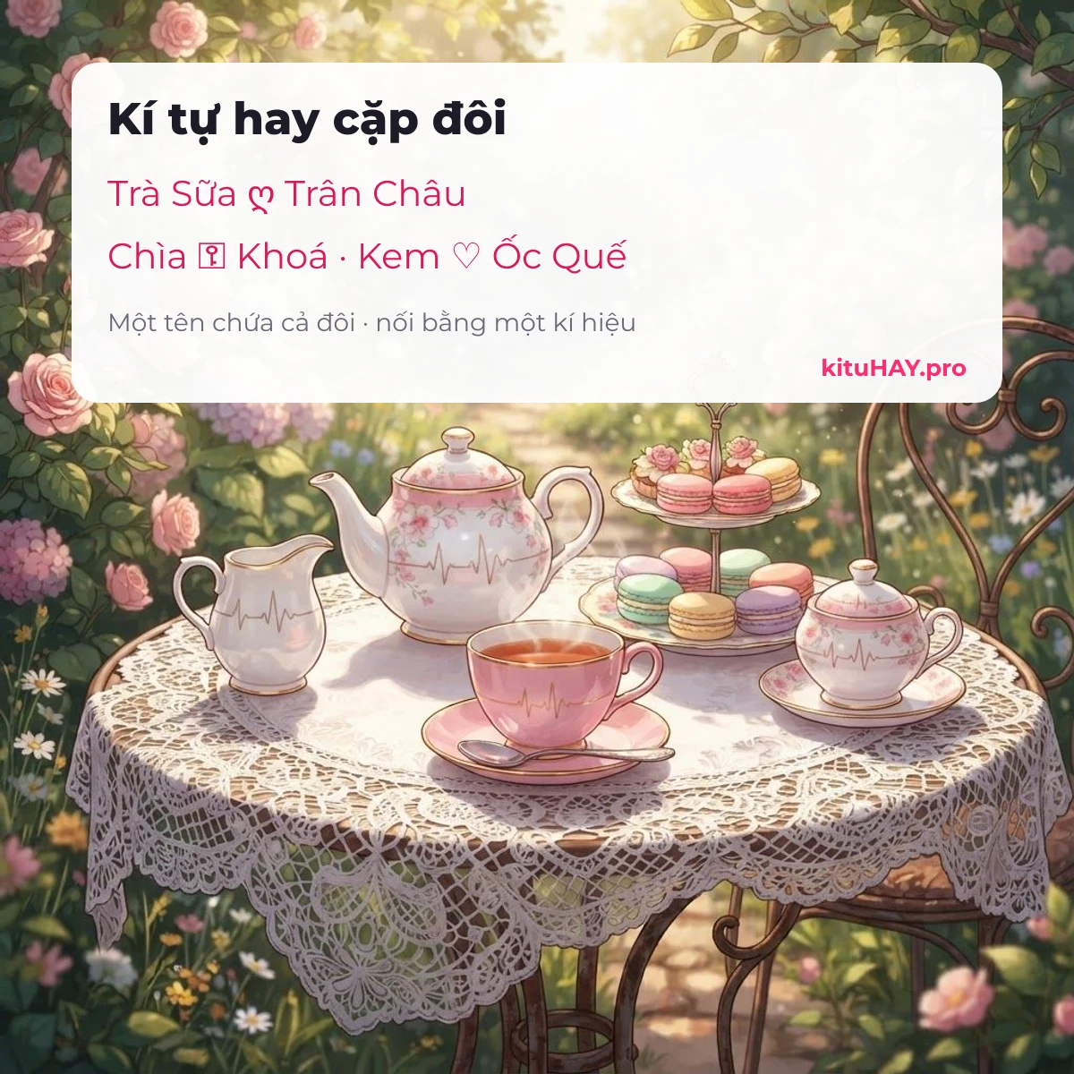 Kí tự hay cặp đôi: Trà Sữa ღ Trân Châu, Chìa ⚿ Khoá